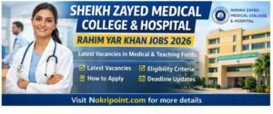 Sheikh Zayed Medical College and Hospital Rahim Yar Khan Jobs 2026 Exciting Announcement